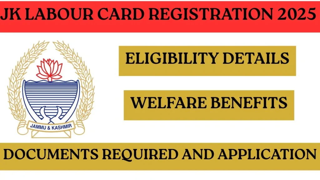 JK Labour Card Registration 2025 > Online Application, Welfare Benefits and Eligibility Details